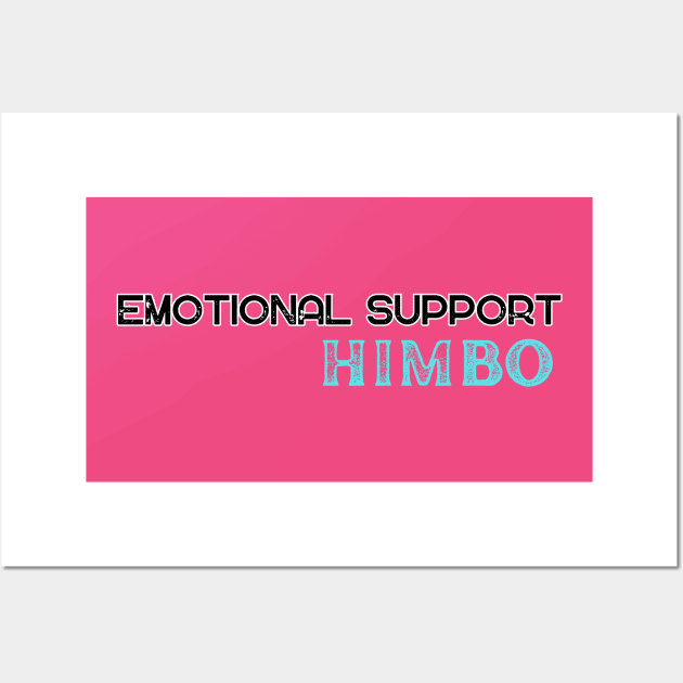 Emotional Support Himbo Wall Art by Mml2018aj